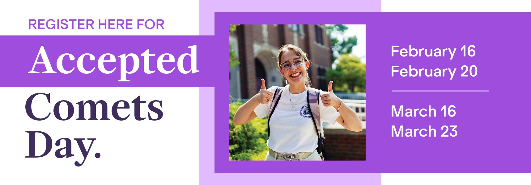 A photo of a smiling student with thumbs up is surrounded by purple blocks and text reading "Register Here for Accepted Comets Day".